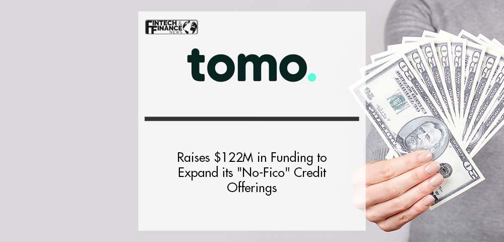 TomoCredit Raises $122M in Funding to Expand its "No-Fico" Credit Offerings | Fintech Finance