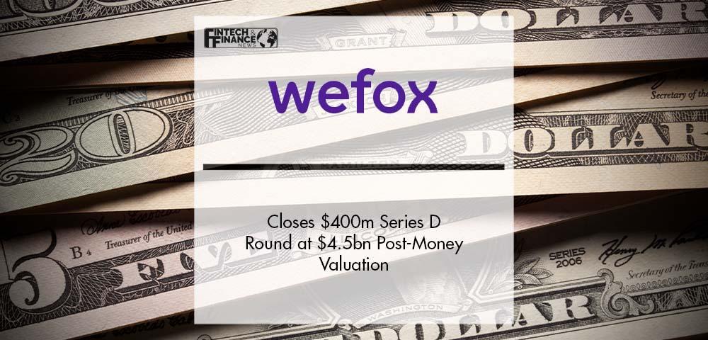 wefox Closes $400m Series D Round at $4.5bn Post-Money Valuation | Fintech Finance