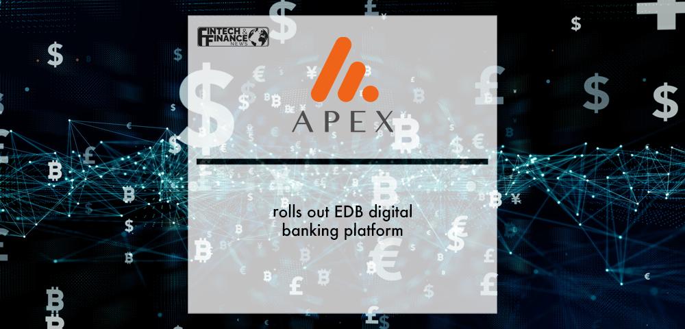 Apex Group rolls out EDB digital banking platform | Fintech Finance