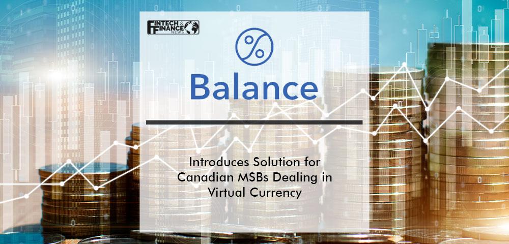 Balance Introduces Balance Compliance for Canadian MSBs Dealing in Virtual Currency | Fintech Finance