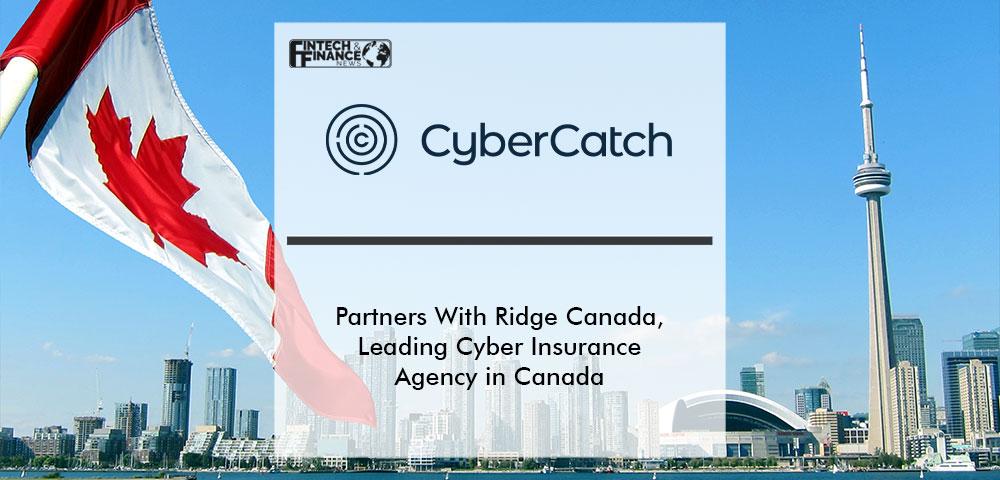 CyberCatch Partners With Ridge Canada, Leading Cyber Insurance Agency in Canada | Fintech Finance