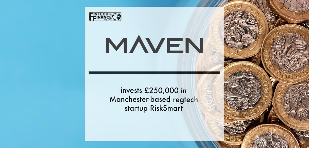 Maven invests £250,000 in Manchester-based regtech startup RiskSmart | Fintech Finance