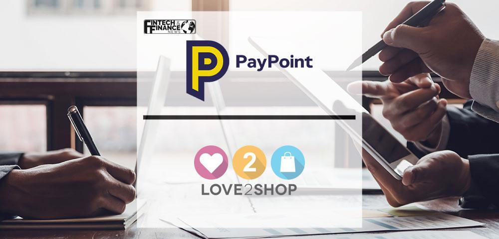 PayPoint and Love2shop Collaboration Creates New Solution to Providing Life’s Essentials for the Financially Vulnerable | Fintech Finance