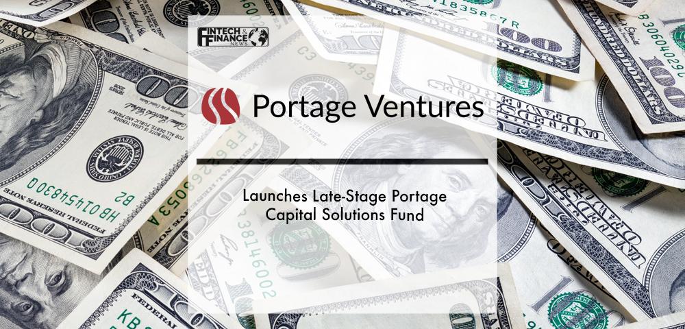 Portage Launches Late-Stage Portage Capital Solutions Fund | Fintech Finance