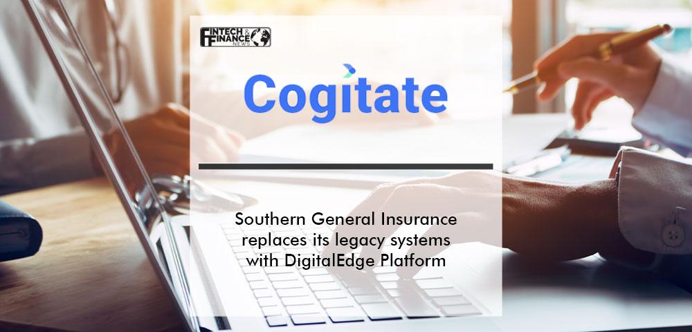 Southern General Insurance Replaces its Legacy Systems with Cogitate DigitalEdge Platform | Fintech Finance