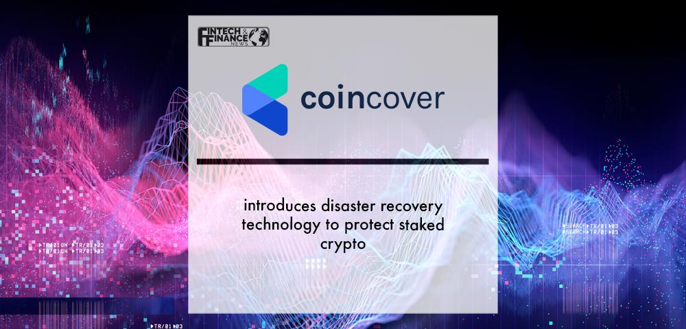Coincover introduces disaster recovery technology to protect staked crypto | Fintech Finance