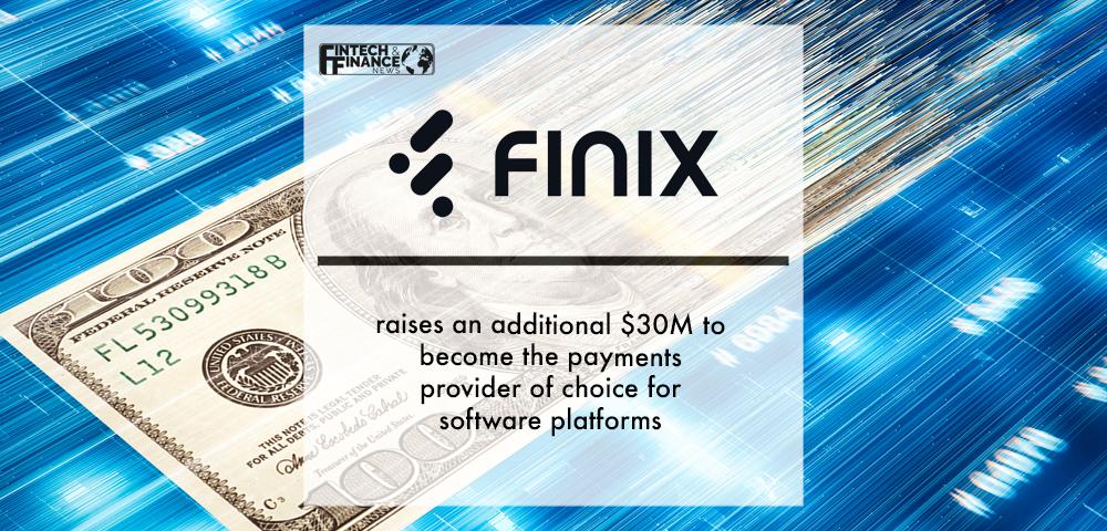 Finix raises an additional $30M to become the payments provider of choice for software platforms | Fintech Finance