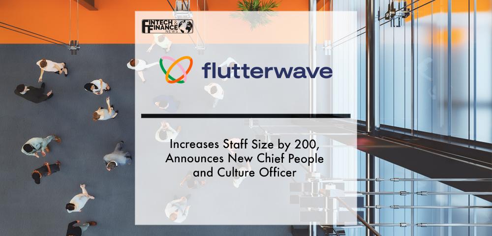 Flutterwave Increases Staff Size by 200, Announces New Chief People and Culture Officer | Fintech Finance