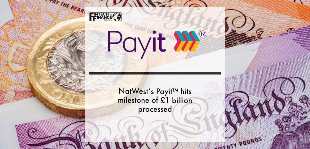 NatWest’s Payit™ hits milestone of £1 billion processed | Fintech Finance