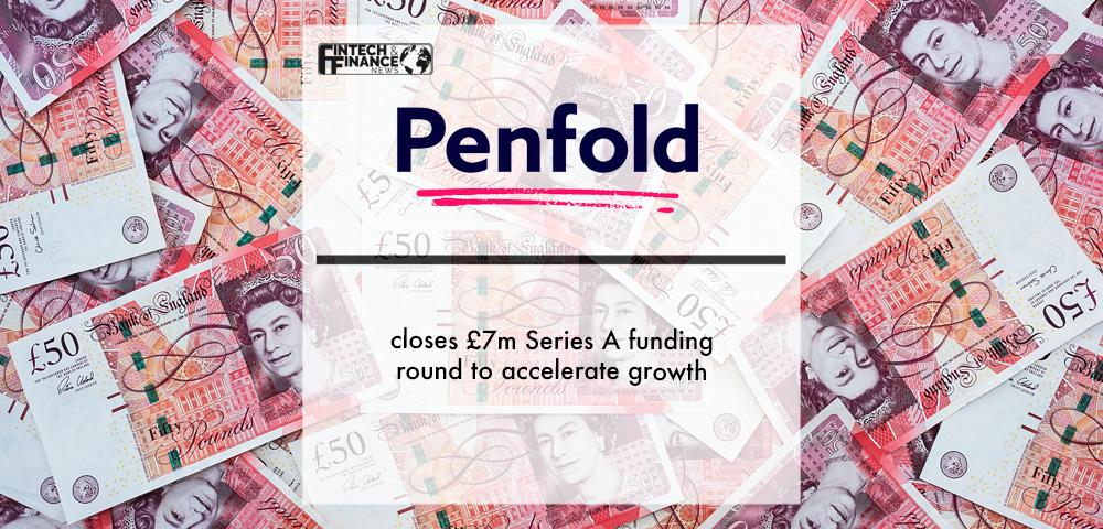 Penfold closes £7m Series A funding round to accelerate growth | Fintech Finance