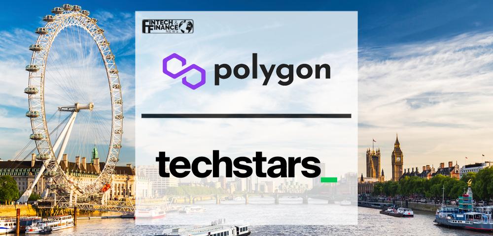 Polygon and Techstars partner to deliver Web3 themed accelerator in London in 2023 | Fintech Finance