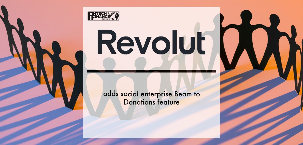 Revolut adds social enterprise Beam to Donations feature | Fintech Finance