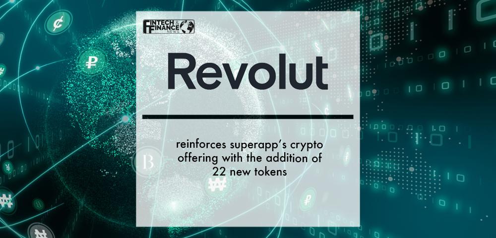 Revolut reinforces superapp’s crypto offering with the addition of 22 new tokens | Fintech Finance