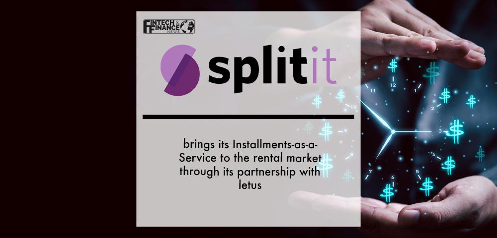 Splitit brings its Installments-as-a-Service to the rental market through its partnership with letus | Fintech Finance