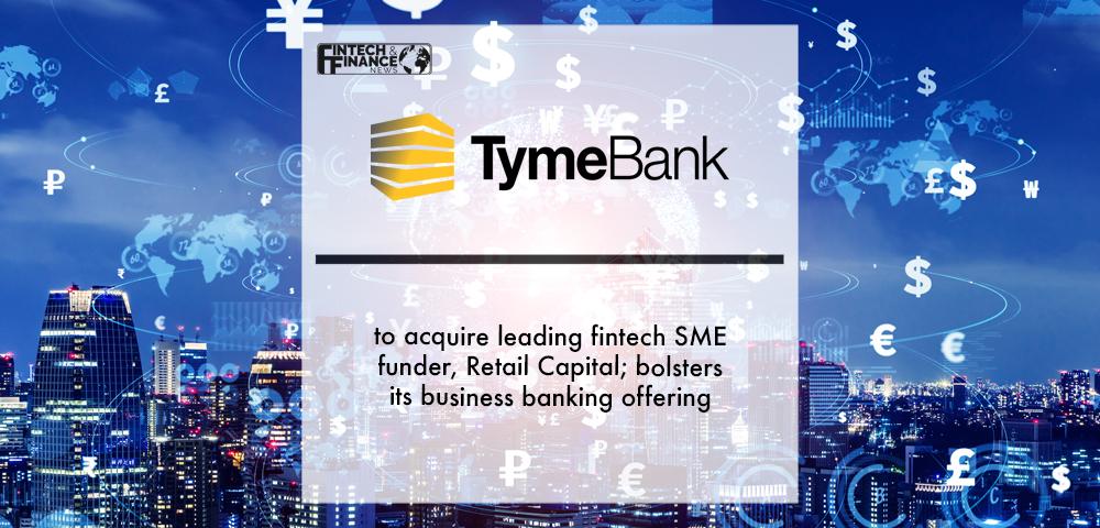 TymeBank to acquire leading fintech SME funder, Retail Capital; bolsters its business banking offering | Fintech Finance