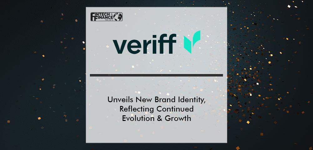 Veriff Unveils Elevated Brand Identity, Reflecting Company's Continued Evolution & Growth | Fintech Finance