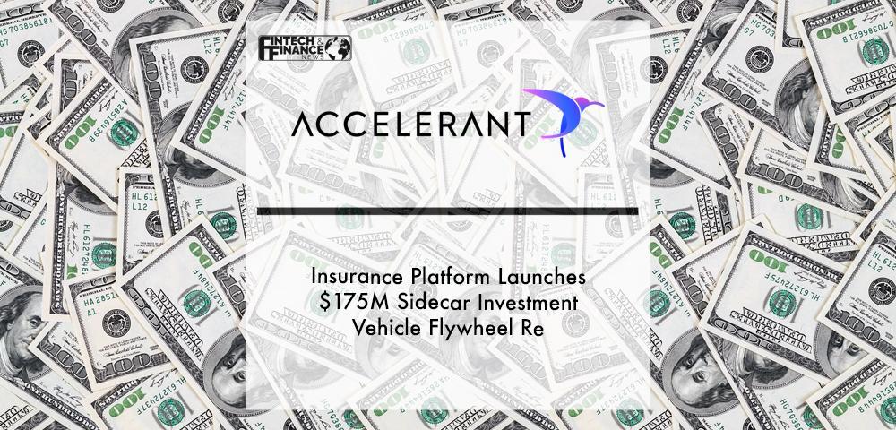 Insurance Platform Accelerant Launches $175M Sidecar Investment Vehicle Flywheel Re