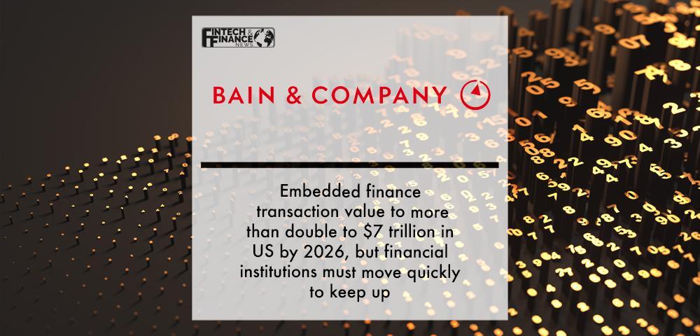Embedded finance transaction value to more than double to $7 trillion in US by 2026, but financial institutions must move qui