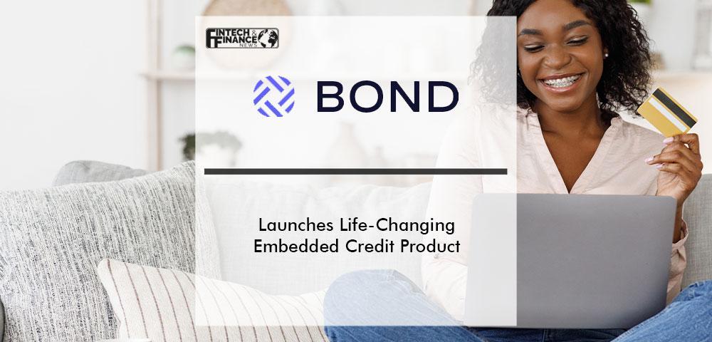 Bond Launches Life-Changing Embedded Credit Product