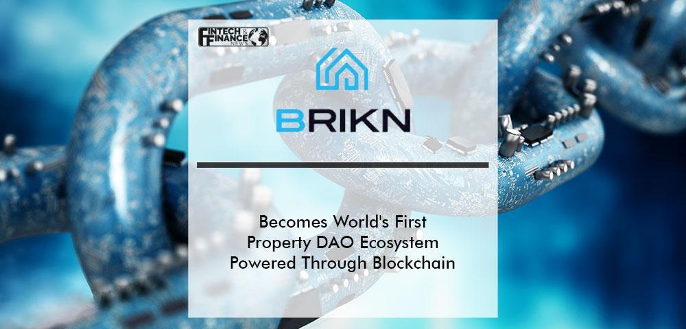 BRIKN Becomes The World's First Property DAO Ecosystem Powered Through Blockchain