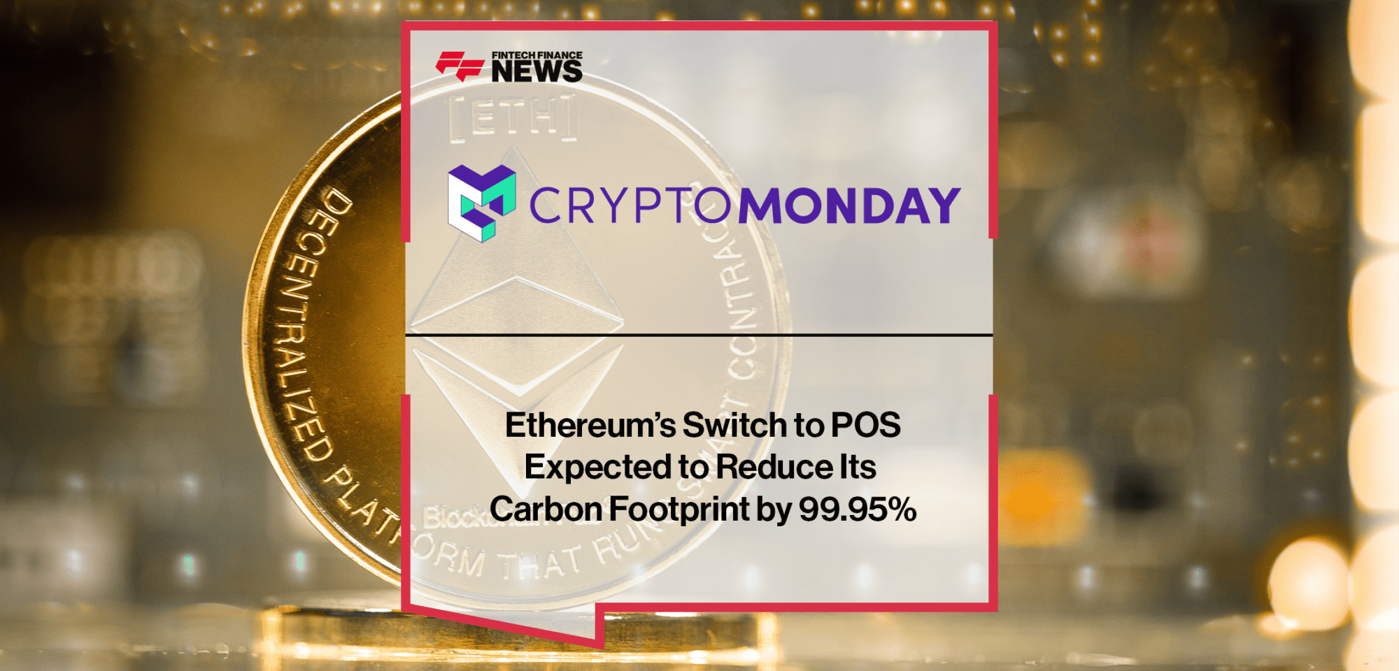 Ethereum’s Switch to POS Expected to Reduce Its Carbon Footprint by 99.95% | Fintech Finance