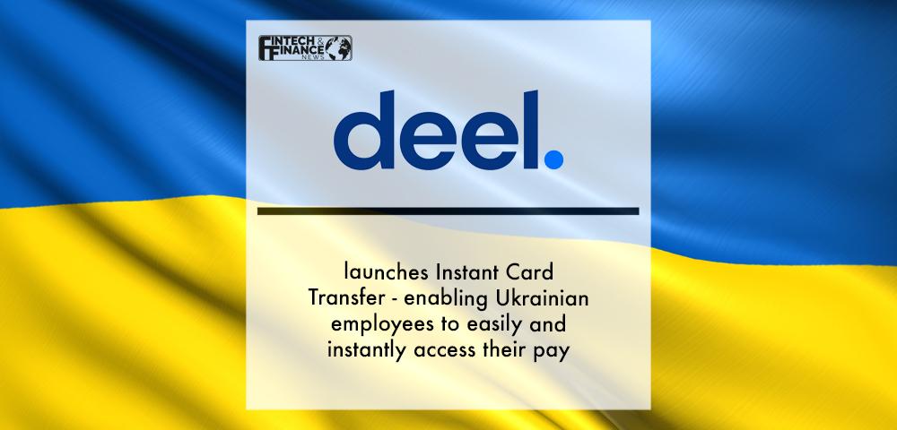 Deel launches Instant Card Transfer - enabling Ukrainian employees to easily and instantly access their pay | Fintech Finance