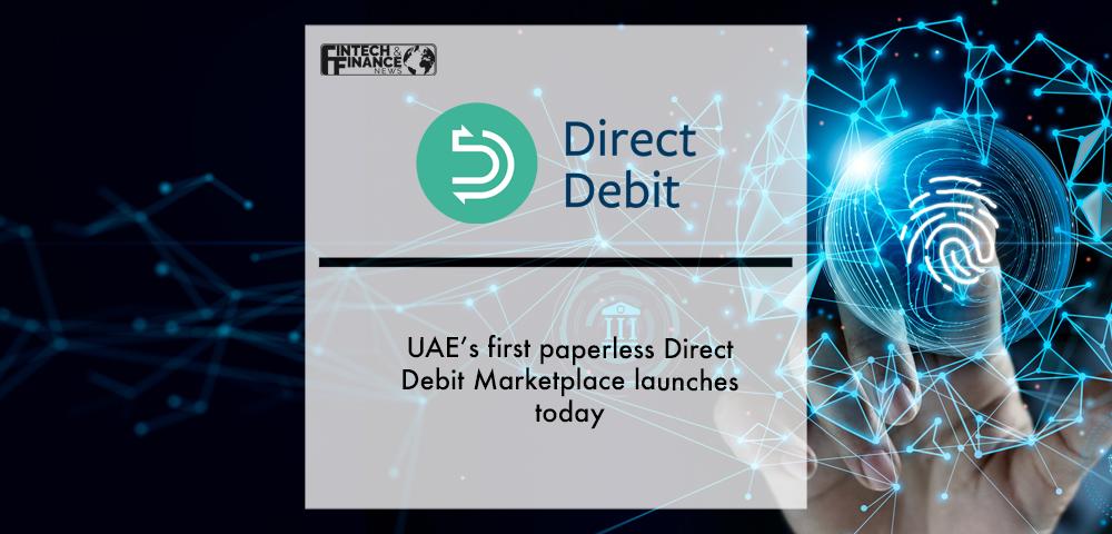 UAE’s first paperless Direct Debit Marketplace launches today | Fintech Finance