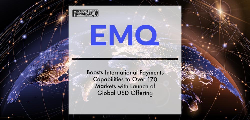 EMQ Boosts International Payments Capabilities to Over 170 Markets with Launch of Global USD Offering | Fintech Finance