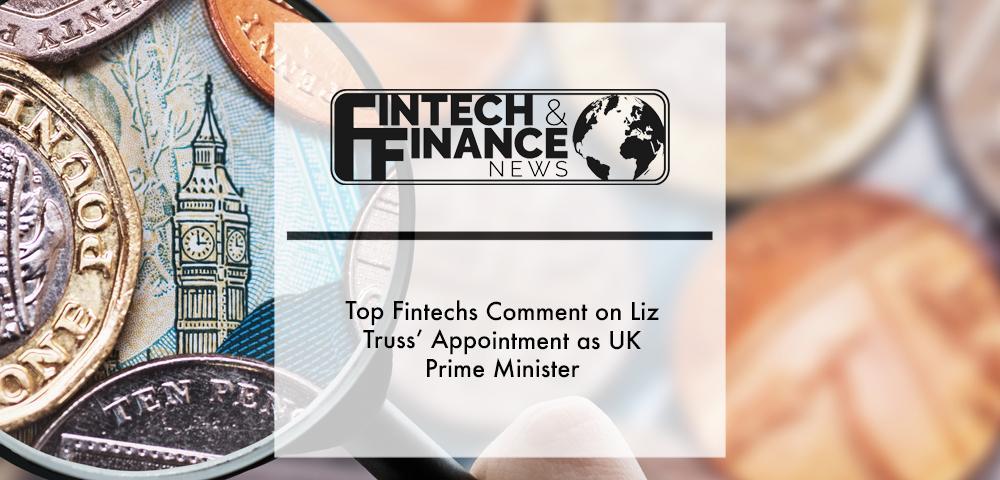 FF News: Top Fintechs Comment on Liz Truss’ Appointment as UK Prime Minister