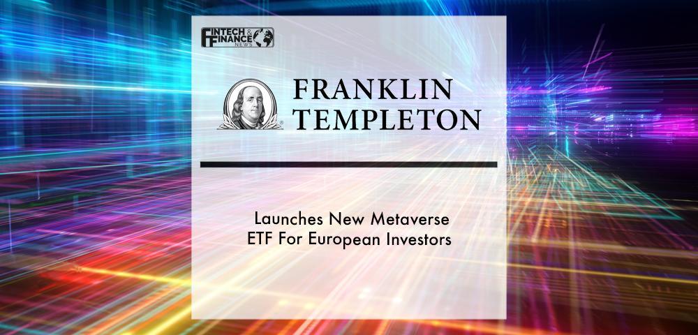 Franklin Templeton Launches New Metaverse ETF For European Investors