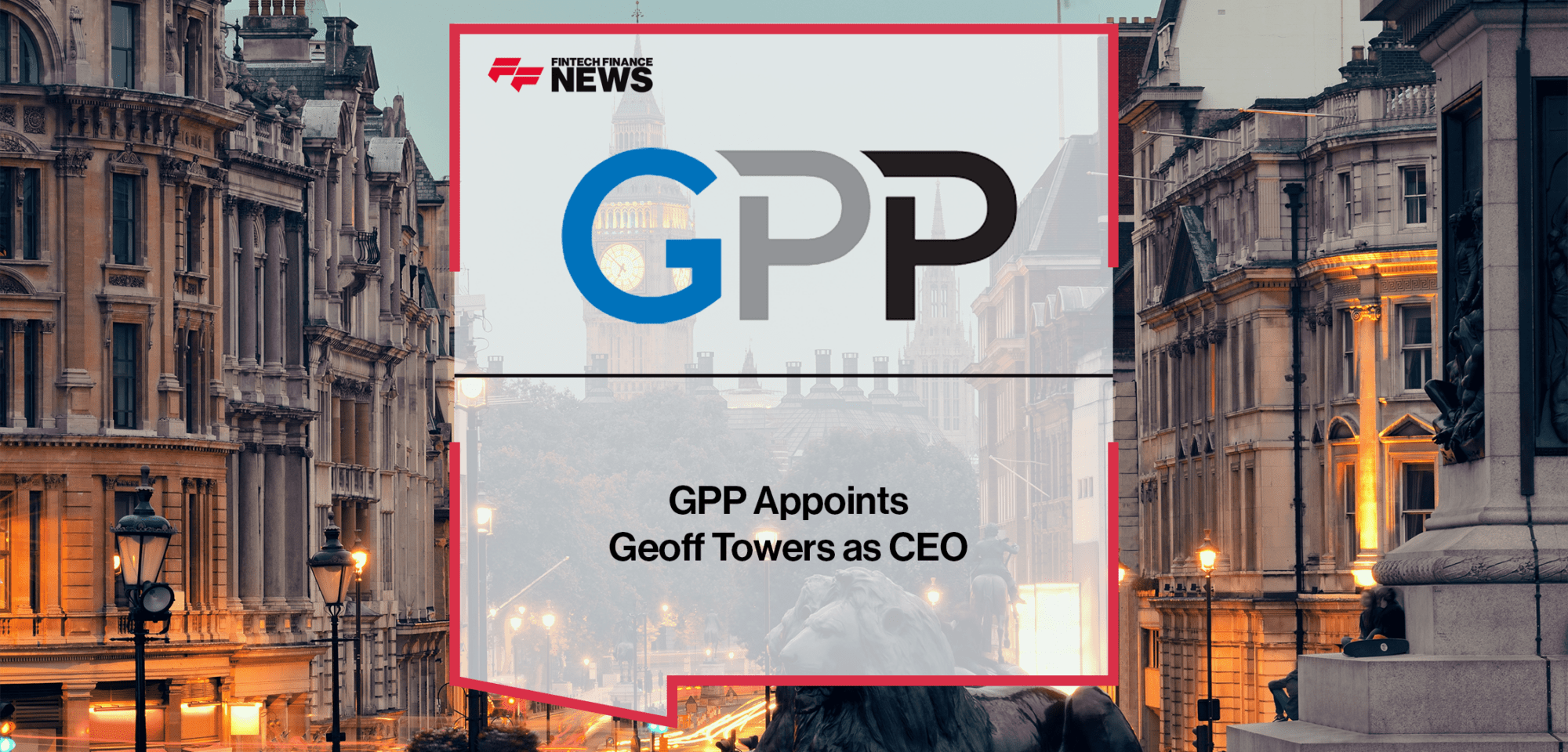 GPP Geoff Towers | Fintech Finance | FF News|GPP Geoff Towers | Fintech Finance | FF News