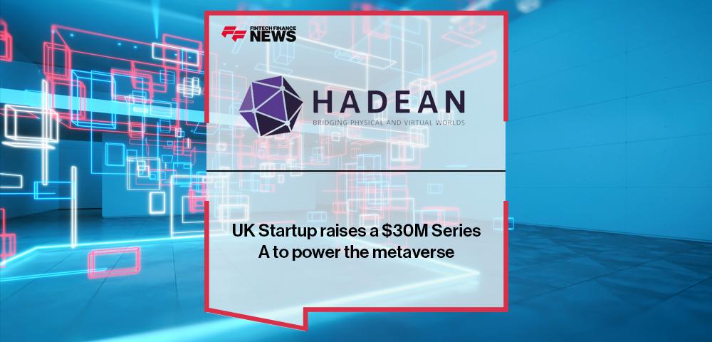 UK Startup Hadean raises a $30M Series A to power the metaverse | FF News