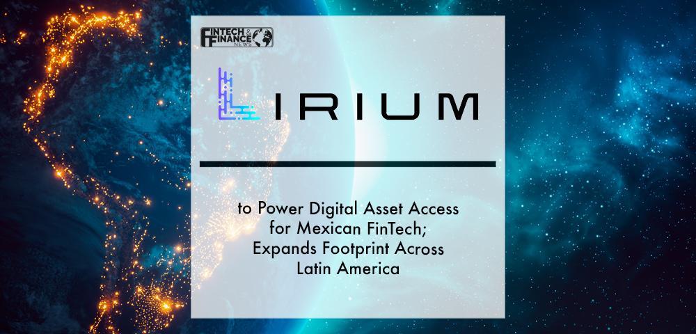 Lirium to Power Digital Asset Access for Mexican FinTech; Expands Footprint Across Latin America