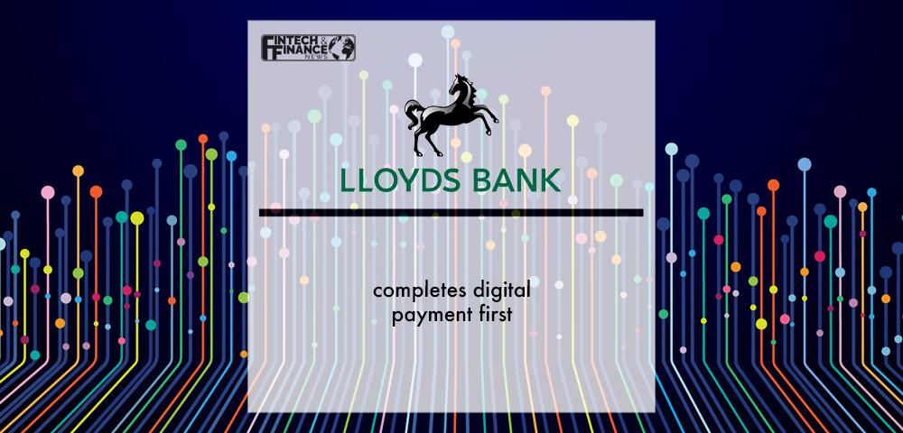 Lloyds Bank completes digital payment first | Fintech Finance