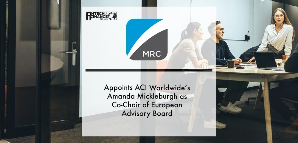 Merchant Risk Council Appoints ACI Worldwide’s Amanda Mickleburgh as Co-Chair of European Advisory Board | Fintech Finance