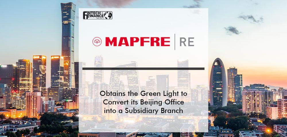 MAPFRE RE Obtains the Green Light to Convert its Beijing Office into a Subsidiary Branch