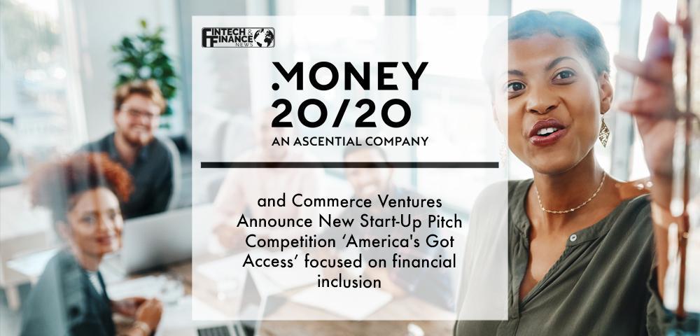 Money20/20 and Commerce Ventures Announce New Start-Up Pitch Competition ‘America's Got Access’ focused on financial inclusion | Fintech Finance