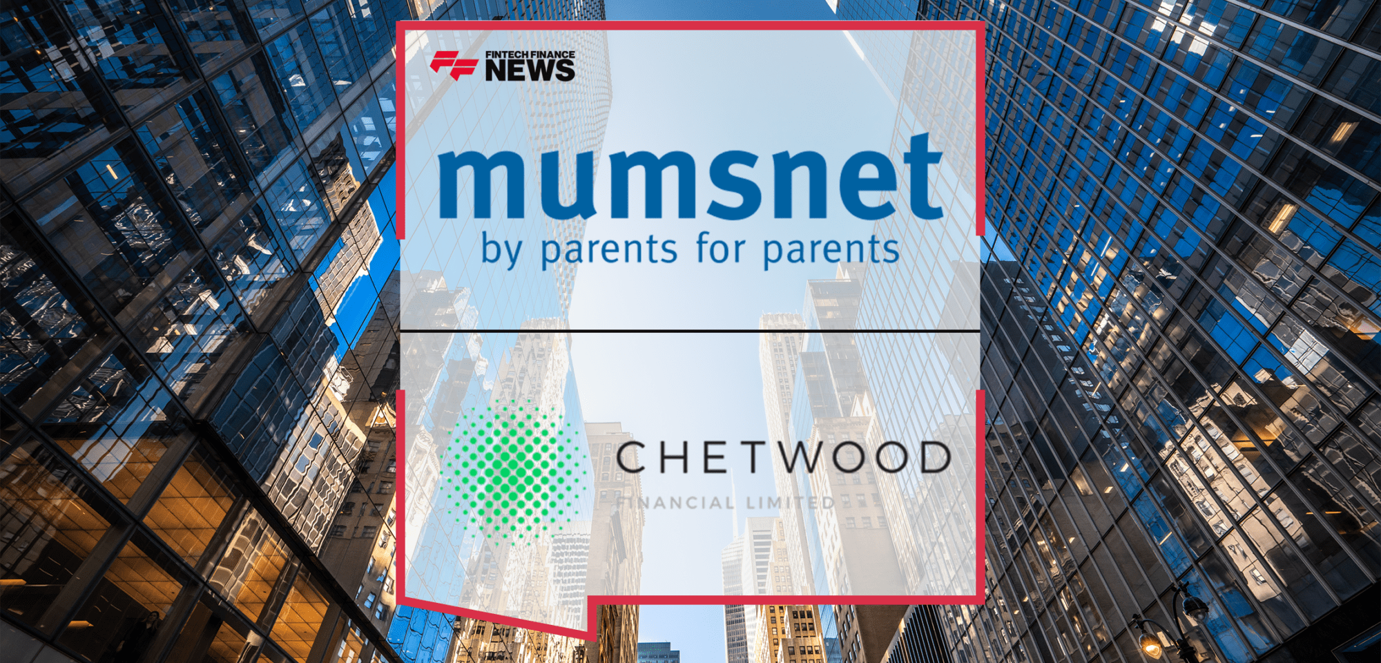 Mumsnet Chetwood Financial | FF News | Fintech Finance
