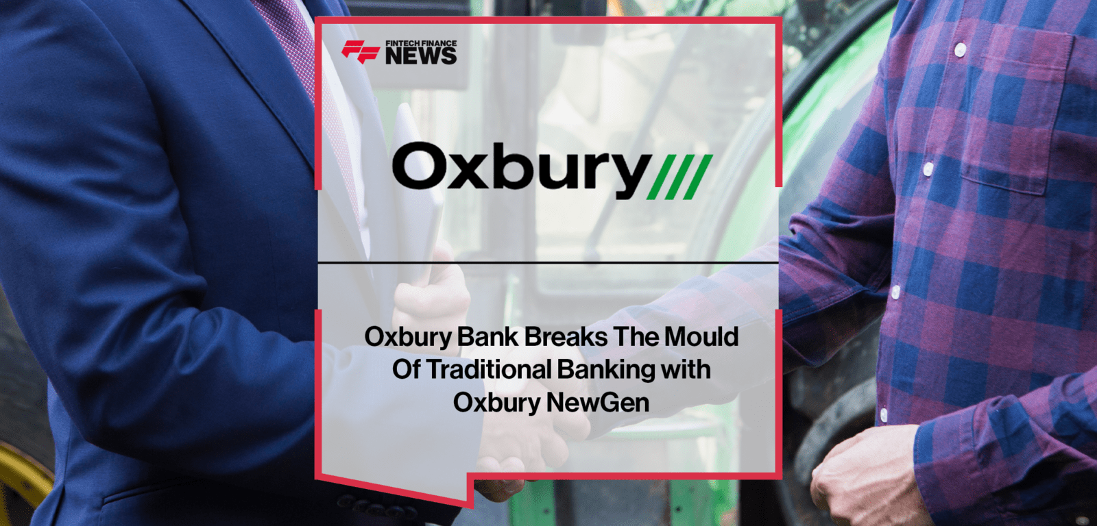 Oxbury Bank breaks the mould of traditional banking with Oxbury NewGen