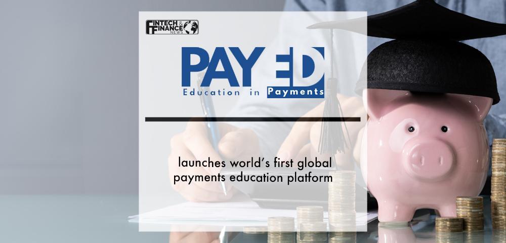 PayEd launches world’s first global payments education platform | Fintech Finance