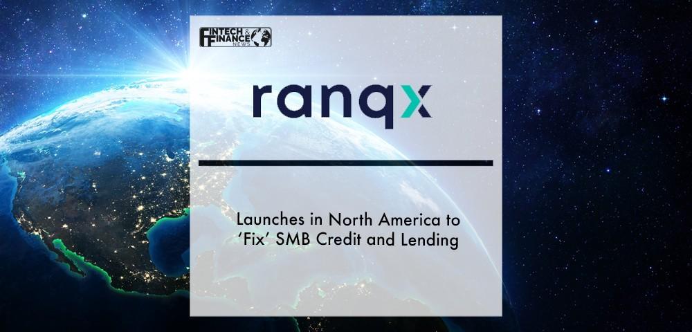 Ranqx Launches in North America to ‘Fix’ SMB Credit and Lending | Fintech Finance