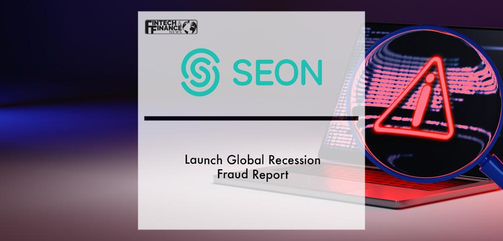 Seon Launch Global Recession Fraud Report | Fintech Finance