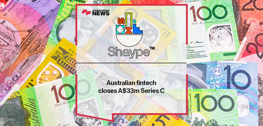 Australian fintech Shaype closes A$33m Series C | FF News