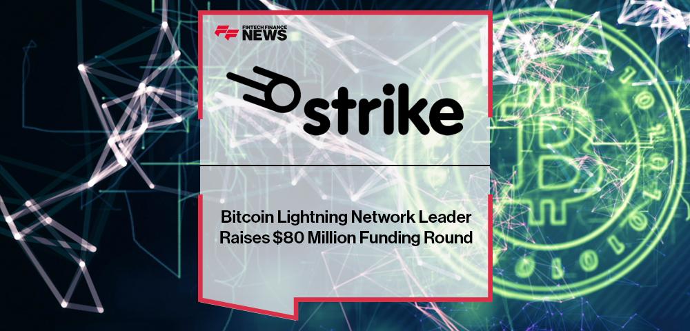 Bitcoin Lightning Network Leader Strike Raises $80 Million Funding Round | FF News