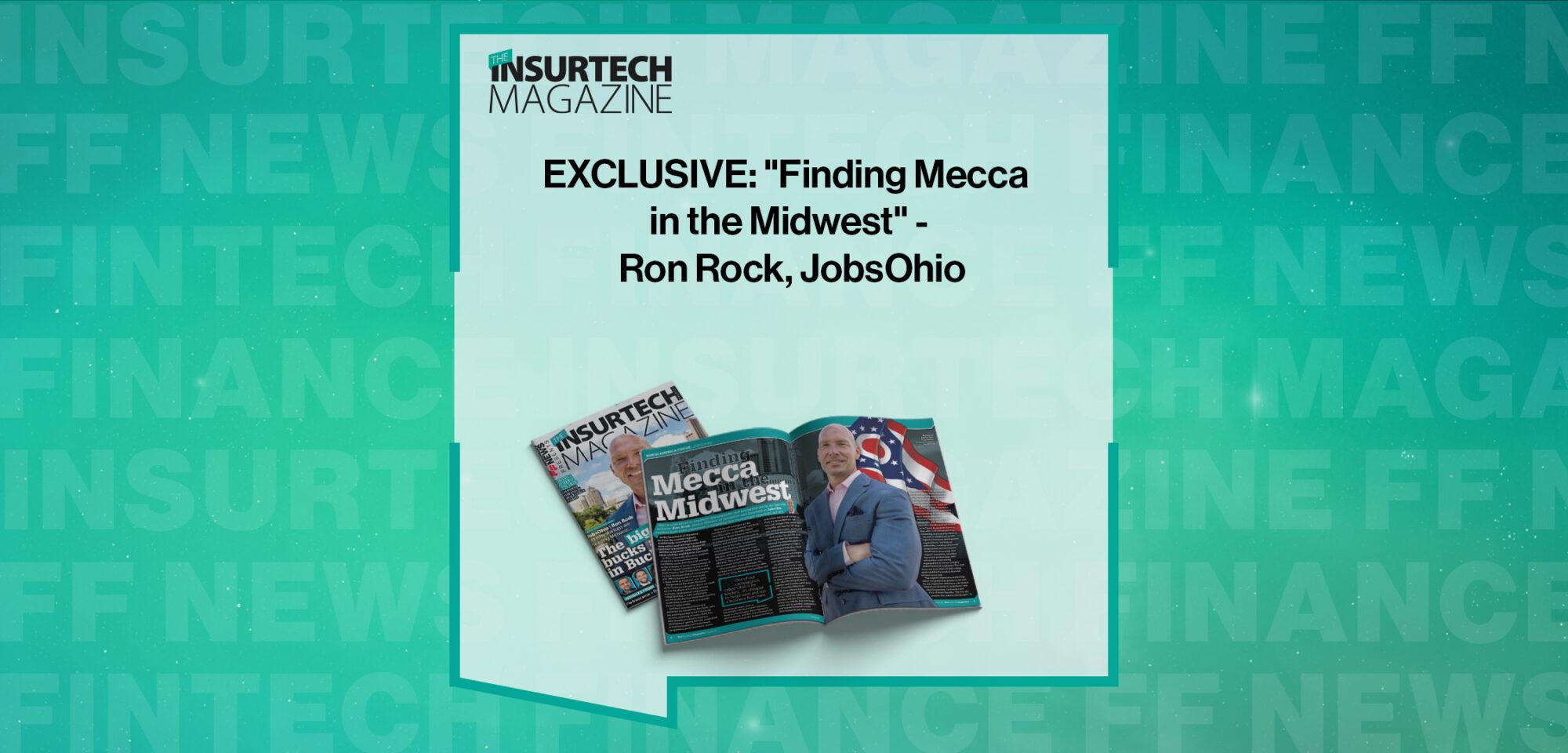 EXCLUSIVE: "Finding Mecca in the Midwest" - Ron Rock, JobsOhio in 'The Insurtech Magazine' | FF News|