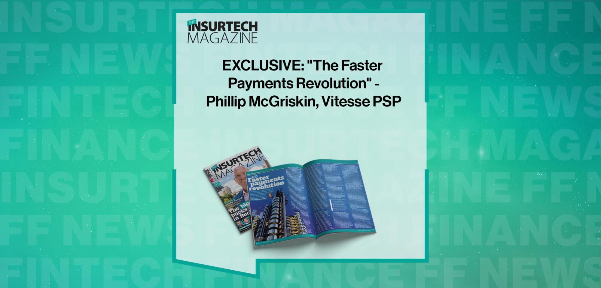 EXCLUSIVE: "The Faster Payments Revolution" - Phillip McGriskin, Vitesse PSP in 'The Insurtech Magazine' | FF News|