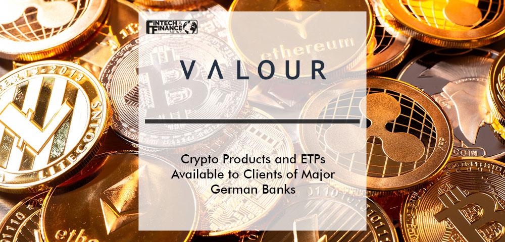 Valour Crypto Products and ETPs Available to Clients of Major German Banks | Fintech Finance