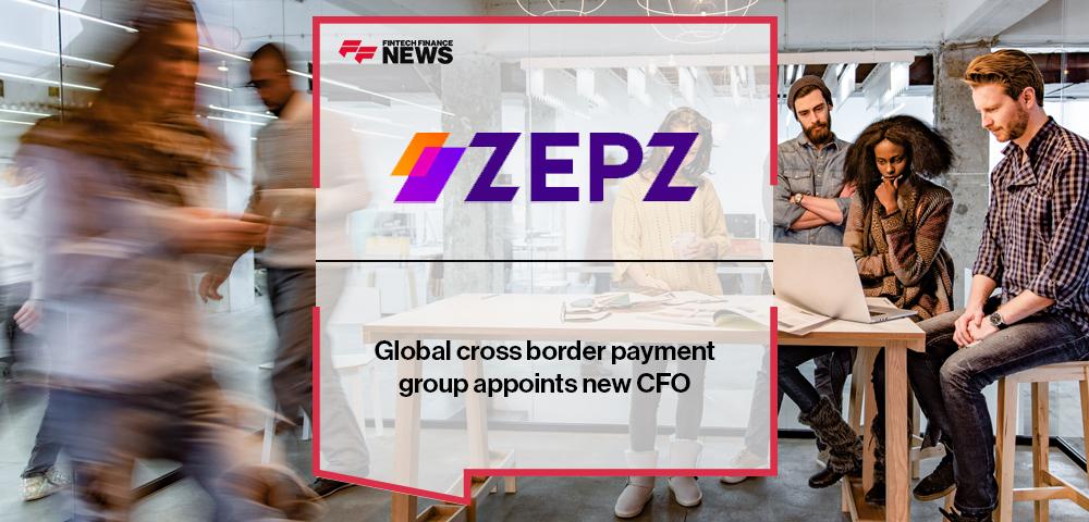 Global cross border payment group Zepz appoints new CFO | FF News