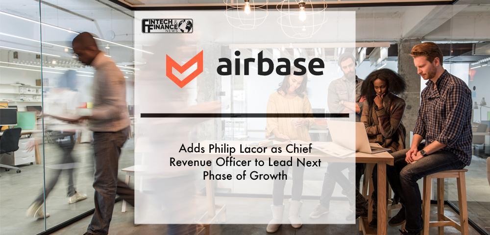 Airbase Adds Philip Lacor as Chief Revenue Officer to Lead Next Phase of Growth | Fintech Finance