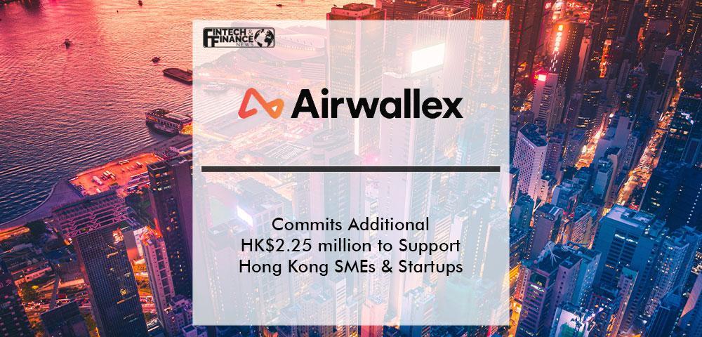 Airwallex Commits Additional HK$2.25 million to Further Support Hong Kong SMEs and Startups